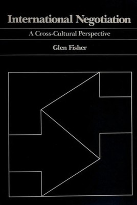 International Negotiation: A Cross-Cultural Perspective by Glen Fisher 1980 PB