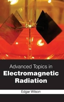 Advanced Topics in Electromagnetic Radiation (Hardback)