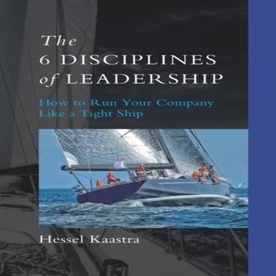 The 6 Disciplines of Leadership How to Run Your Company like a Ti