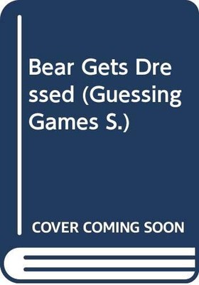 Bear Gets Dressed: A Guessing-Game Story (Guessing Games S.) - Zeifert, Harriet