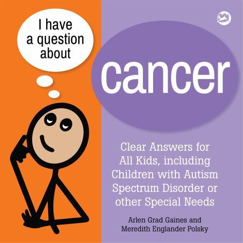 I Have a Question about Cancer : Clear Answers for All Kids, Including ...