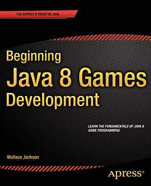 Beginning Java 8 Games Development - Paperback, by Jackson Wallace - Very Good