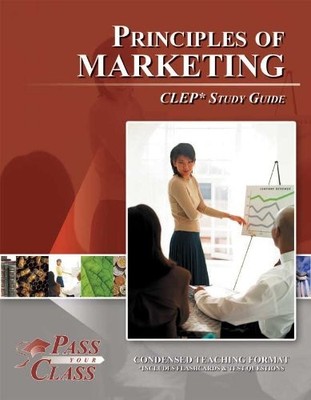 Title: CLEP Principles of Marketing Study Guide Perfect B - PassYourClass