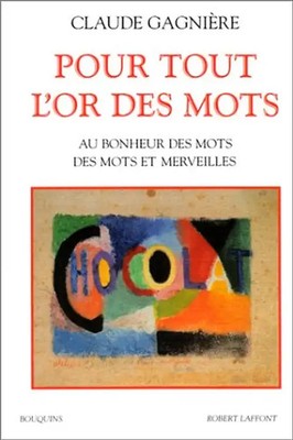 Pour tout l'or des mots : Au bonheur des mots, Des mots et merveilles (Ouvrages