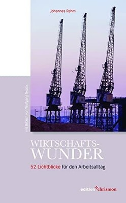 Wirtschaftswunder: 52 Lichtblicke für den Arbeitsalltag Buch edition chrismon
