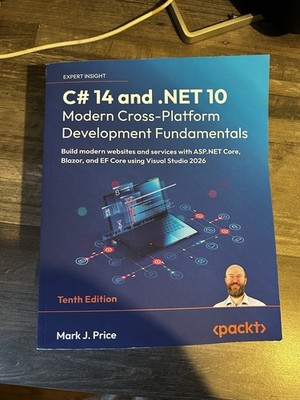 C# 14 and .NET 10 Modern Cross-Platform Development Fundamentals: Build modern w