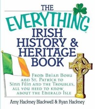 The Everything Irish History & Heritage Book: From Brian Boru and St. Patrick...