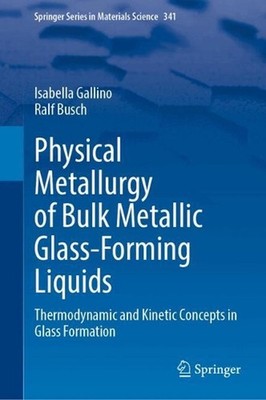 Physical Metallurgy of Bulk Metallic Glass-Forming Liquids: Thermodynamic and Ki
