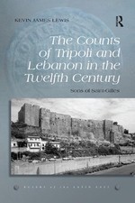 The Counts of Tripoli and Lebanon in the Twelfth Century: Sons of Saint-Gilles b
