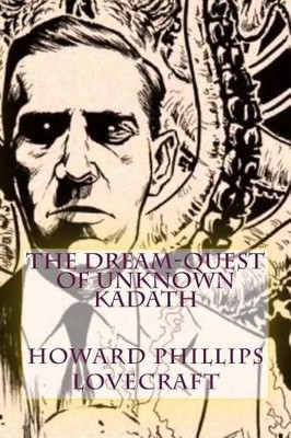 Howard Phillips Lovecraft The Dream-Quest of Unknown Kadath (Paperback)