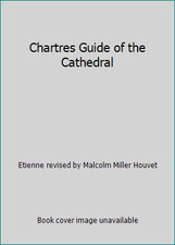Chartres Guide of the Cathedral by Etienne revised by Malcolm Miller Houvet