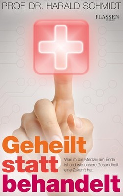 Geheilt statt behandelt ~ Harald H. H. W. Schmidt ~  9783864707414