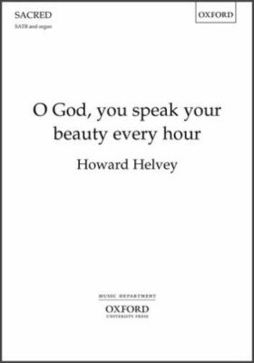 O God, You Speak Your Beauty Every Hour: Vocal Score by Howard Helvey, Howard...