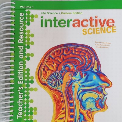 Interactive Science, Volume 1, Life Science, Custom Edition, Teacher's Editi...