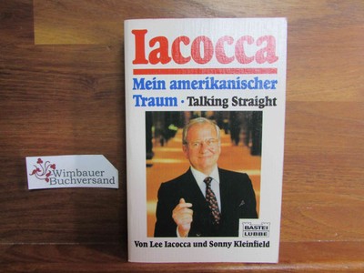 Mein amerikanischer Traum = Talking straight. Lee Iacocca u. Sonny Kleinfield. Ü