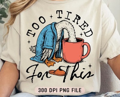 Too Tired For This Funny Goose Graphic Comfort Tee