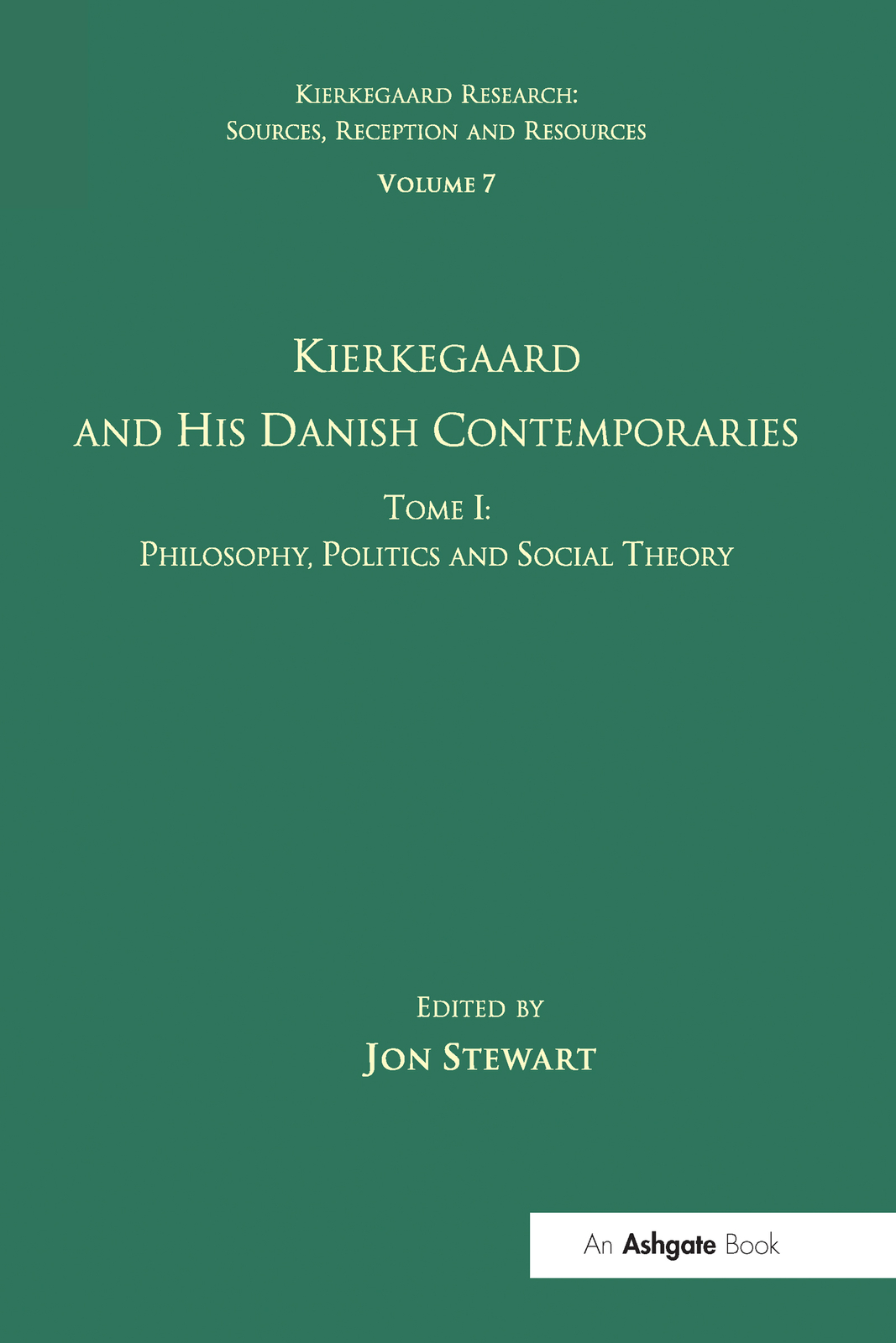 Volume 7, Tome I: Kierkegaard and his Danish Contemporaries - Philosophy, Pol...