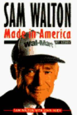 Sam Walton: Made in America - Hardcover By Walton, Sam - GOOD