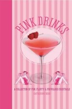 Pink Drinks: A collection of fun, flirty and frivolous cocktails - GOOD