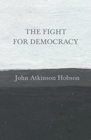 John Atkinson Hobson | The Fight For Democracy | Taschenbuch | Englisch (2019)