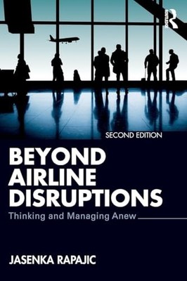 Beyond Airline Disruptions: Thinking and Managing Anew by Jasenka Rapajic NEW