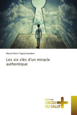 Marcel Pierre Teguia Kamdem | Les six clés d'un miracle authentique | Buch