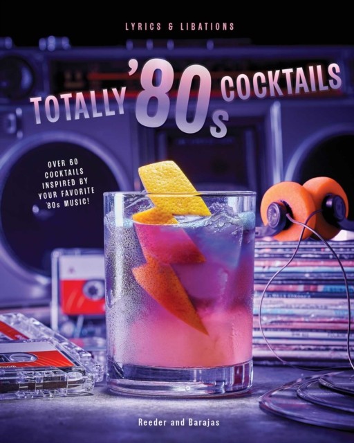Totally '80s Cocktails by Cassandra Reeder (Hardback Book)