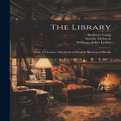 The Library With A Chapter On Modern English Illustrated Books An