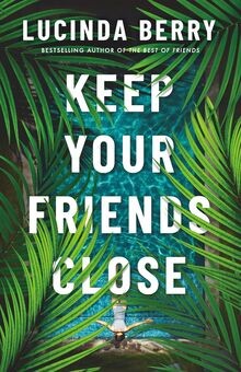 Keep Your Friends Close von Berry, Lucinda | Buch | Zustand sehr gut