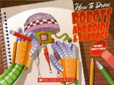 How to Draw Robots, Androids, & Cyborgs Billy Davis
