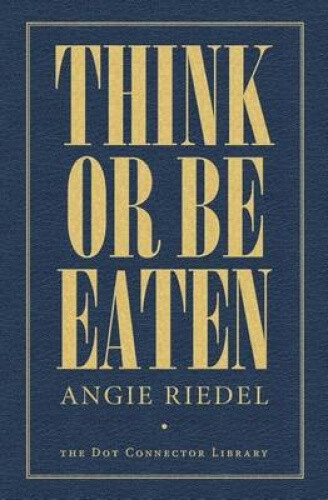 Think or Be Eaten by Angie Riedel [Paperback] 9781512255843 | eBay