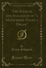 The Sources and Analogues of "a Midsummer-Night’s Dream" (Classic Reprint)