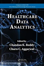 Healthcare Data Analytics (Chapman & Hall/CRC Data Mining and Knowledge Disc...