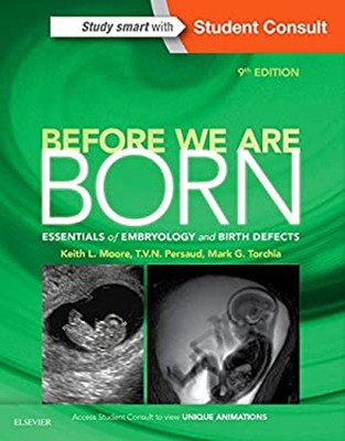 Before We Are Born : Essentials of Embryology and Birth Defects P