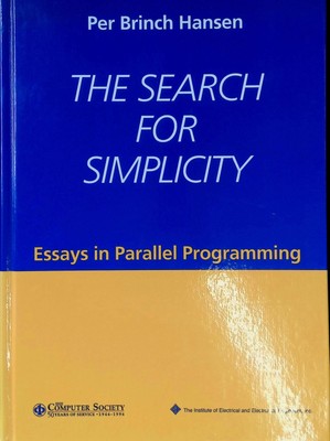 The Search for Simplicity: Essays in Parallel Programming Hansen, Per Brinch: