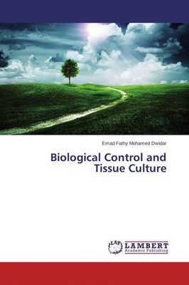 Emad Fathy Mohamed Dwidar | Biological Control and Tissue Culture | Taschenbuch
