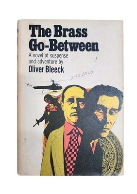 The Brass Go-Between A novel of suspense and adventure Oliver Bleeck c1969 BCE 