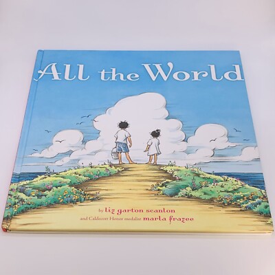 All the World by Liz Garton Scanlon Marla Frazee, 2009 Hardcover Beach Lane