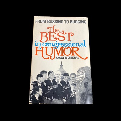 The Best in Congressional Humor by Angele de T. Gingras From Bussing to Bugging
