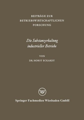 Die Substanzerhaltung industrieller Betriebe Horst Eckardt
