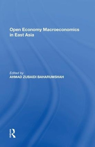 Open Economy Macroeconomics in East Asia by Ahmad Zubaidi Bah... - 9781138620087