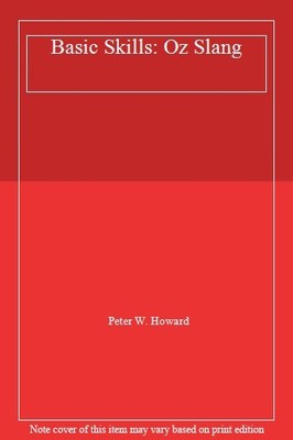 Basic Skills: Oz Slang,Peter W. Howard