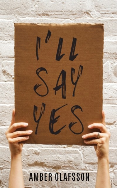 I'll Say Yes by Amber Olafsson PAPERBACK 9781952840265