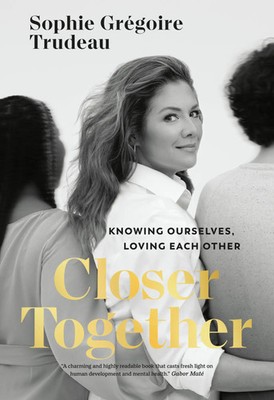 Closer Together | Knowing Ourselves, Loving Each Other | Sophie Gregoire Trudeau