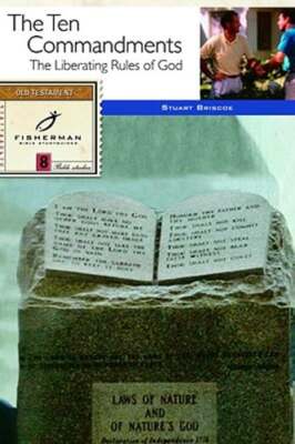 The Ten Commandments: The Liberating Rules of God by Stuart Briscoe: Used