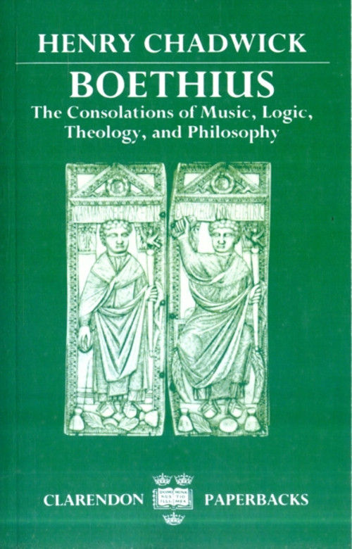 Boethius : The Consolations of Music, Logic, Theology, and Philos