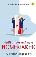 Uplift Yourself as a Homemaker by Priyanka Kathait Paperback Repr