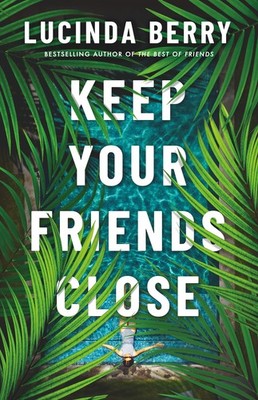 Keep Your Friends Close - paperback Berry, Lucinda