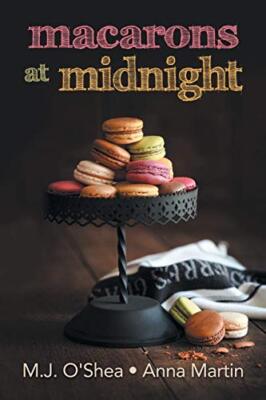 Macarons um Mitternacht, Anna Martin, M.J. O'Shea