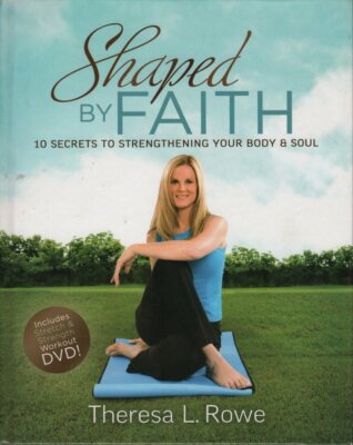 Shaped By Faith : Pilates For The Soul, Secrets Strengthening Body & Soul w/DVD